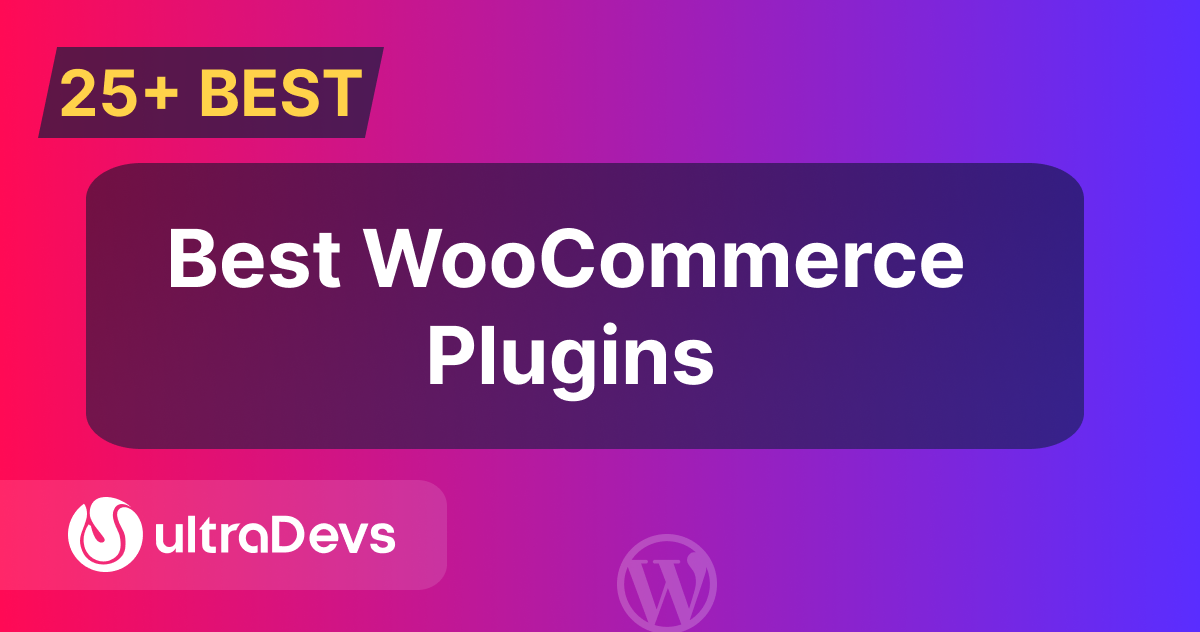 25+ Best WooCommerce Plugins in 2026 – Complete Guide by ultraDevs 1 25+ Best WooCommerce Plugins
